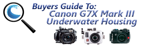 Canon G7X III Underwater Housing Guide