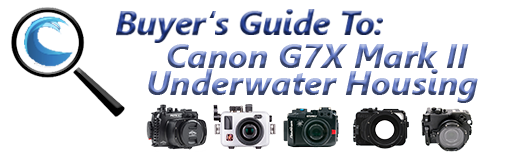 Canon G7X II Underwater Housing Guide