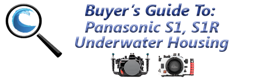 Panasonic S1, S1R Series Underwater Housing Guide