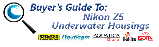 Buyers Guide for Nikon Z5 Underwater Housing